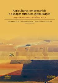 Agriculturas empresariais e espaços rurais na globalização: abordagens a partir da América do Sul.